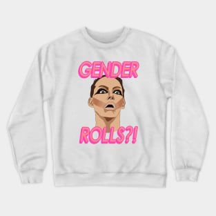 GENDER ROLES?! Crewneck Sweatshirt